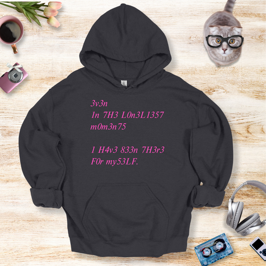 Even In The Loneliest Moments I Have Been There For Myself Hoodie